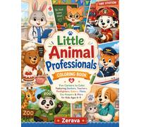 Little Animal Professionals Coloring Book: Fun Careers to Color Featuring Doctors, Teachers, Firefighters, Bakers, Pilots, Zoo Keepers & More for Kids Ages 6-9