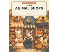 Little Animal Shops: Cute Shopkeepers and Cozy Tiny Stores