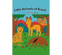 Little Animals of Brazil: Coloring Book: Brazilian Animals Coloring Book with 40 Illustrations