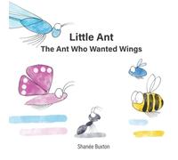 Little Ant: The Ant Who Wanted Wings