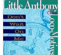 Little Anthony & Loco-Motives - Don't Wait on Me