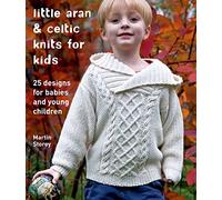 Little Aran & Celtic Knits for Kids: 25 Designs for Babies and Young Children