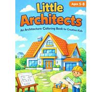 Little Architects: An Architecture Coloring Book for Creative Kids