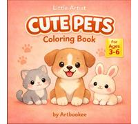 Little Artist: Cute Pets Coloring Book: Fun and Easy Animals for Little Hands Ages 3-6