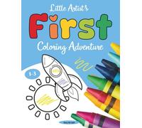Little Artist´s First Coloring Adventure Ages 1-3: 80+ Simple Things to Color and Learn