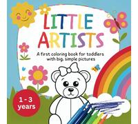 Little Artists - A first coloring book for toddlers with big, simple pictures: Doodling fun to promote motor skills and creativity: Lovingly designed ... artists | Cute motifs with simple lines