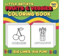 Little Artists: Big Lines, Big Fun! Fruits & Veggies Coloring Book: A Preschool Learning Coloring Book for Kids Ages 3-5 with Thick-Lined Fruits and ... Fine Motor Skills, Confidence, and Creativity