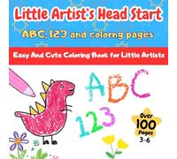 Little artists head start: ABC and 123 Coloring pages 100+ Letters, Numbers & Simple Pictures for Kids | Fun Coloring Book for Toddlers and Preschool ... Pages & Educational Practice (Ages 3-6)