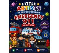 Little Artists: My First Coloring Book - Emergency 911: 20 Big, Easy & Fun Emergency 911 Coloring Pages for Kids Ages 2-6