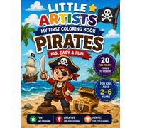 Little Artists: My First Coloring Book - Pirates: 20 Big, Easy & Fun Pirates Coloring Pages for Kids Ages 2-6