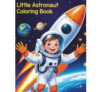 "LITTLE ASTRONAUT COLORING BOOK": Space Adventures with Modern Rockets and Planets