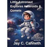Little Astronaut Explores Asteroids & Comets (The Little Astronaut Adventures)