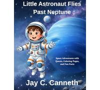 Little Astronaut Flies Past Neptune (The Little Astronaut Adventures)