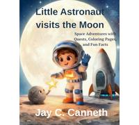 Little Astronaut Visits the Moon (The Little Astronaut Adventures)