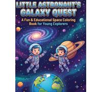 Little Astronaut's Galaxy Quest: A Fun & Educational Space Coloring Book for Young Explorers