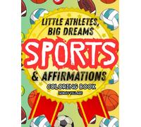 Little Athletes Big Dreams Coloring Book: Bold and Easy coloring book for kids with affirmations and positive mantras (Noras Village: Little Dreamers Coloring Collection)