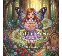 Little Aura and the Magic Gifts: A Magical Forest Adventure Part 3
