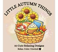 Little Autumn Things Bold & Easy Coloring Book: 50 Cozy Autumn Designs for Stress Relief, Relaxation, Mindfulness, Adults, Teens & Beginners
