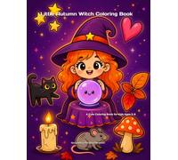 Little Autumn Witch Coloring Book: A Cute Coloring Book for Kids Ages 3-8 Filled with Friendly Witches, Forest Animals, Mushrooms, Pumpkins, Magic and Cozy Fall Fun