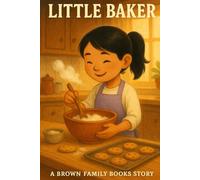 Little Baker: A Brown Family Book Story