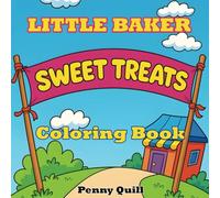 Little Baker Coloring Book: Cute Sweet Treats & Baking for Kids and Adults | A Fun Baking-Themed Activity Book Featuring Cute Cakes, Cookies, ... Birthday or Holiday Gift for Girls & Boys