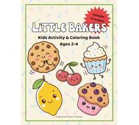Little Bakers: Kids Activity & Coloring Book Ages 2-4: 30+ Pages of Coloring, Puzzles, Alphabet Activities & 5 Easy Recipes for Little Ones