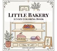 Little Bakery: A Cozy Coloring Book for Adults