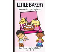 Little Bakery Pretend Logbook Sweet Orders & Play Activity Book for Kids Ages 3-7: A Fun Dramatic Play Workbook with Bakery Order Forms, Menu Pages, ... Activities for Preschool and Kindergarten