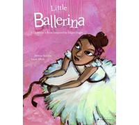 Little Ballerina: A Children's Book Inspired by Edgar Degas