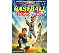 Little Baseball Heroes: 15 True Stories of Baseball Legends for Kids Ages 8-12 | Inspiring Biographies of Real Sports Heroes with Fun Facts and Trivia for Young Readers