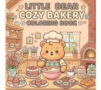 Little bear cozy bakery: Coloring book for Adults by Grow with colors | Cozy Bakery Coloring Pages, Cute Simple Designs, Stress Relief & Relaxation: A Calm and Comforting Colouring Book