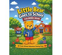 Little Bear Goes to School Coloring Book: 30 Fun and Easy Coloring Pages for Kids Ages 4-8