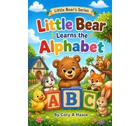 Little Bear Learns the Alphabet: A Fun ABC Picture Book for Toddlers About Letters, Coloring Pages Included Inside, Sounds, Early Learning, and Preschool Readiness Ages 2-5 (Little Bear's Series)