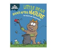 Little Bear Looks After Nature (Nature Matters)