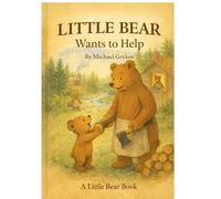 Little Bear Wants to Help (Little Lost Bear)