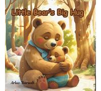 Little Bear's Big Hug: A Little Bear Hugging and showing love and affection to his mother. (For age 2-4)