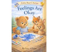 Little Bear's Feelings are Okay: A Social Emotional Learning Book for Kids About Big Feelings, Emotional Regulation, Resilience, and Self-Confidence, ... Pages Included Inside (Little Bear's Series)