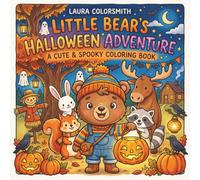 Little Bear's Halloween Adventure - A Cute & Spooky Coloring Book: Bold & Easy Halloween Scenes with Friendly Ghosts, Pumpkins, Bats, Lanterns, and Woodland Friends (Little Bear Coloring Book)