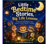 Little Bedtime stories, Big life Lessons: 10 Heartwarming Bedtime Tales