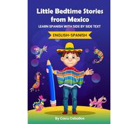 Little Bedtime Stories from Mexico: Learn Spanish with side by side text: 1 (Children Stories from Mexico)