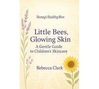 Little Bees, Glowing Skin: A Gentle Guide to Children's Skincare