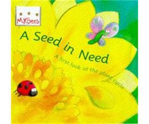 Little Bees: Mybees: A Seed In Need : A first look at the plant cycle