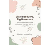 Little Believers, Big Dreamers: Affirmations that nurture confidence, courage, and joy in every child.