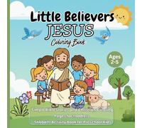 Little Believers Jesus Coloring Book for Ages 2-5: Simple Bible Stories and Christian Coloring Pages for Toddlers | Sabbath Activity Book for ... Jesus’ Miracles, Love, and Bible Stories
