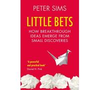 Little Bets: How breakthrough ideas emerge from small discoveries by Sims, Peter (January 5, 2012) Paperback