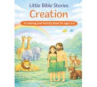 Little Bible Stories Creation: A Coloring and Activity Book for Ages 3-6 (Little Bible Stories - Coloring and Activity Books for Ages 3-6)