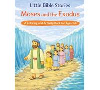 Little Bible Stories: Moses and the Exodus A Coloring and Activity Book for Ages 3-6 (Little Bible Stories - Coloring and Activity Books for Ages 3-6)