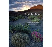 Little Big Bend: Common, Uncommon, and Rare Plants of Big Bend National Park (Grover E. Murray Studies in the American Southwest)