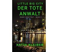 Little Big City: Der tote Anwalt: Ein Frankfurt Krimi - Sandy ermittelt Band 2 (Little Big City - Sandy ermittelt in Frankfurt)