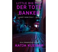 Little Big City: Der tote Banker: Ein Frankfurt Krimi - Sandy ermittelt Band 3 (Little Big City - Sandy ermittelt in Frankfurt)